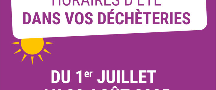 NOUVEAUX HORAIRES D’ÉTÉ EN DÉCHÈTERIES 