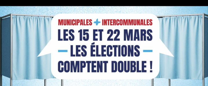 En mars 2026, les élections comptent double ! Vous allez voter pour les élus de votre commune, mais aussi de votre intercommunalité.