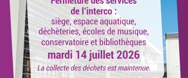 Fermeture exceptionnelle des services de l&rsquo;interco – Mardi 14 juillet 2026