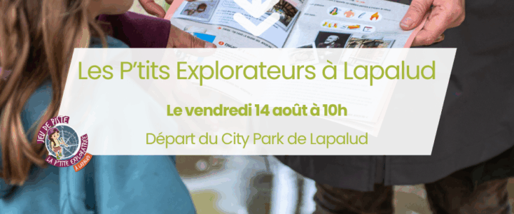 Prochaine étape des Petits Explorateurs de l&rsquo;été : Lapalud !